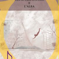 TRA IL CREPUSCOLO E L’ALBA